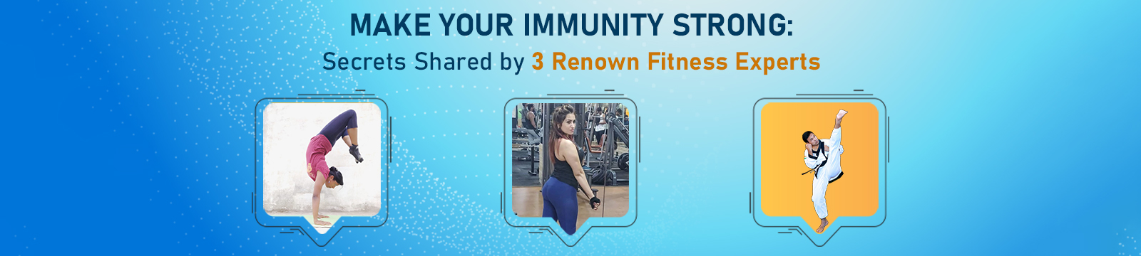 Make your Immunity Strong: Secrets Shared by 3 Renown Fitness Experts of Tricity