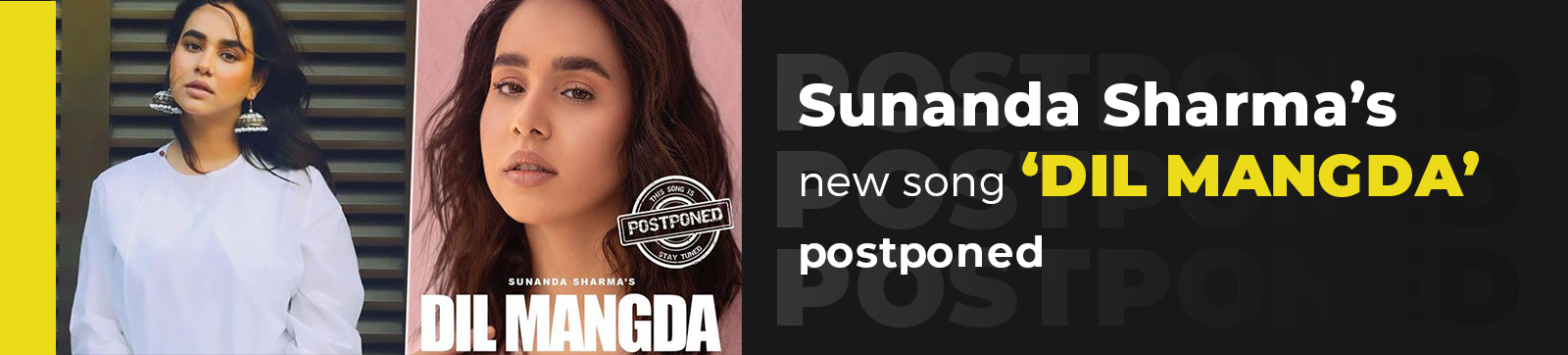 1600px x 362px - Sunanda Sharma's new song 'Dil Mangda' postponed - Blog